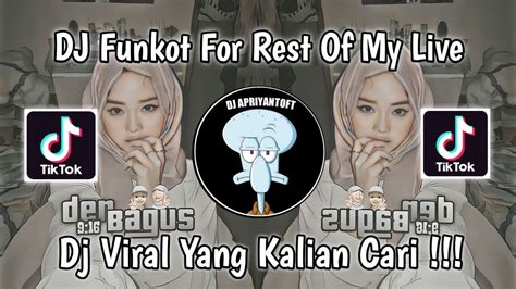 DJ FUNKOT FOR THE REST OF MY LIVE VIRAL TIK TOK TERBARU 2023 YANG