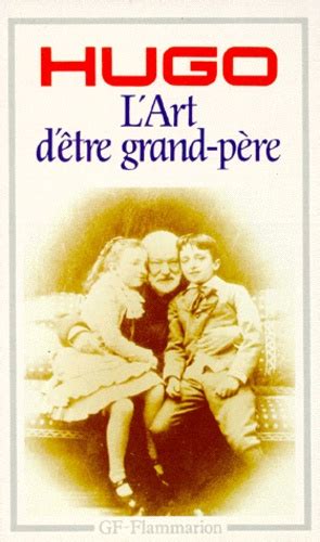 L Art D Etre Grand Pere De Victor Hugo Poche Livre Decitre