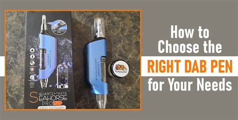 How to Choose the Right Dab Pen for Your Needs