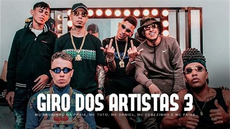 Giro Dos Artistas Mc S Bruninho Da Praia Cebezinho Paiva Tuto E