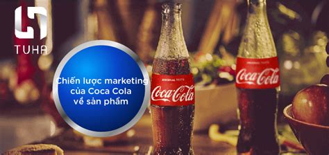 Chiến Lược Marketing Của Coca Cola Vũ Khí Tạo Thành Công