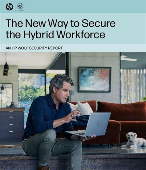 The New Way To Secure The Hybrid Workforce