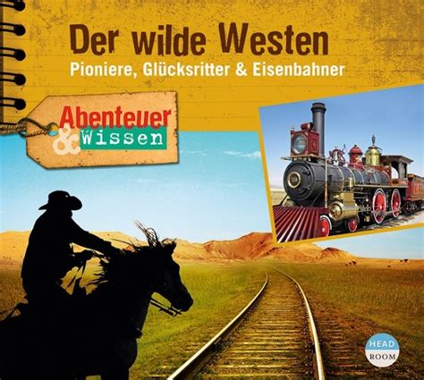 Der Wilde Westen Pioniere Gl Cksritter Eisenbahner