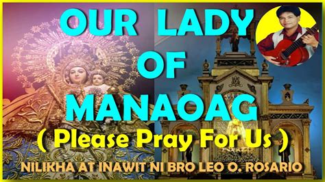 Our Lady Of Manaoag Please Pray For Us Bro Leo O Rosario Youtube