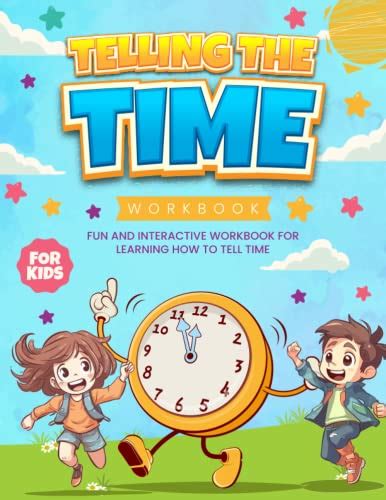 Telling The Time Workbook: Fun and Interactive Activity Book for Learning How to Tell Time - For ...