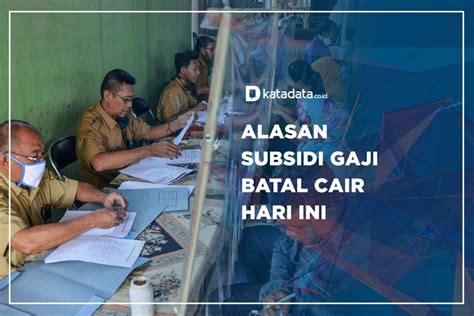 Video Alasan Subsidi Gaji Batal Cair Hari Ini News Katadata Co Id