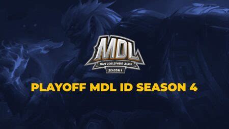 Jadwal Playoff Mdl Id Season Tim Peserta Dan Hasil Pertandingan