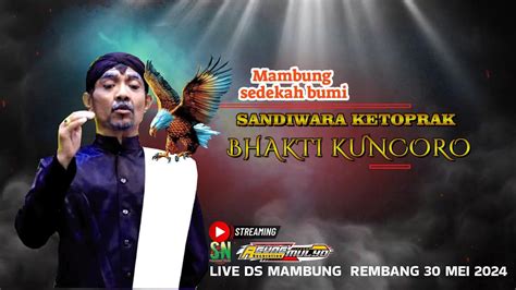 LIVE KETOPRAK BHAKTI KUNCORO SEDEKAH BUMI MAMBUG KALIORI REMBANG 30 MEI