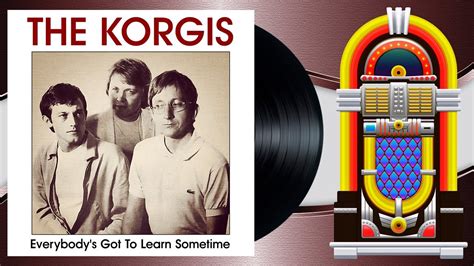 The Korgis Everybody S Got To Learn Sometime Hq Audio Youtube