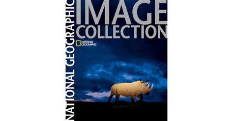 National Geographic Image Collection By National Geographic Society