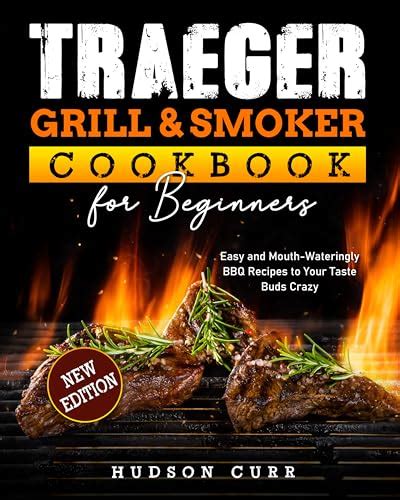 Traeger Grill And Smoker Cookbook For Beginners Easy And Mouth