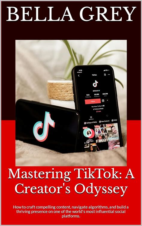 Mastering Tiktok A Creators Odyssey How To Craft Compelling Content