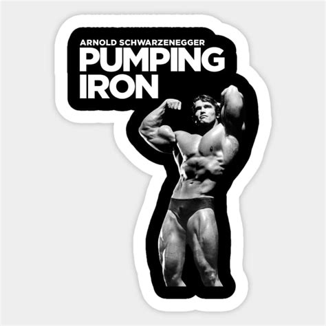 Arnold Schwarzenegger Pumping Iron Poster - Gym - Sticker | TeePublic