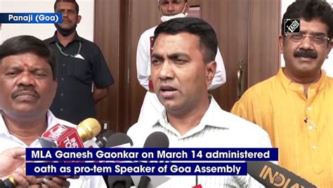 Goa Newly Elected Pro Tem Speaker To Administer Oath To 39 Mlas On March 15 Video Dailymotion