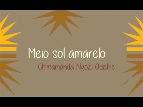 Euli Meio Sol Amarelo Chimamanda Ngozi Adichie Youtube