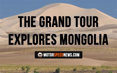 The Grand Tour Explores Mongolia In The Best Episode Of Season 3 Motor Speed News