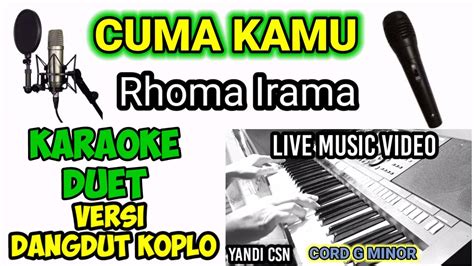 Karaoke Cuma Kamu Koplo Duet Rhoma Irama Youtube