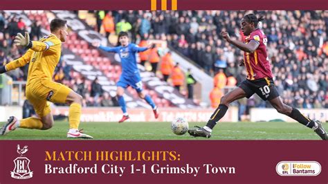 MATCH HIGHLIGHTS Bradford City 1 1 GRIMSBY TOWN YouTube