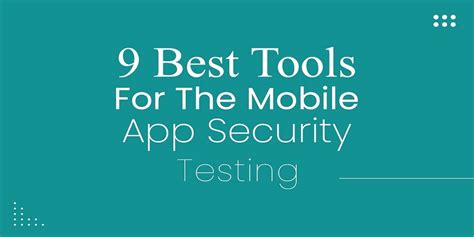 9 Best Tools For The Mobile App Security Testing