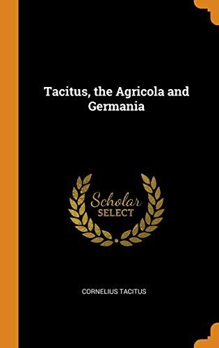 Tacitus, the Agricola and Germania - Tacitus, Cornelius: 9780344890109 ...