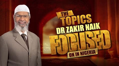 The Topics Dr Zakir Naik Focused On In Nigeria Dr Zakir Naik YouTube