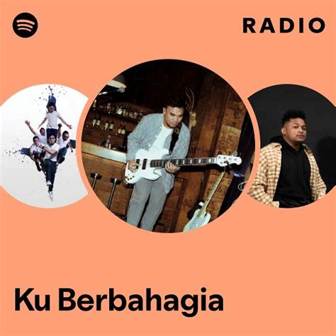 Ku Berbahagia Radio Playlist By Spotify Spotify