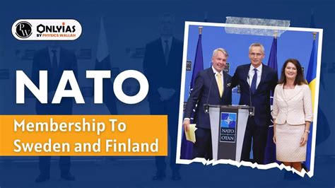 NATO Membership To Sweden And Finland - PWOnlyIAS