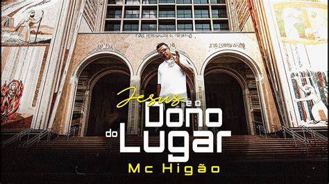 MC Higão Jesus É o Dono Do Lugar Clip Oficial YouTube