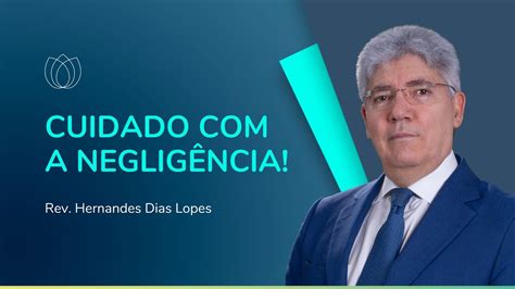 CRENTE NÃO É NEGLIGENTE Rev Hernandes Dias Lopes IPP YouTube