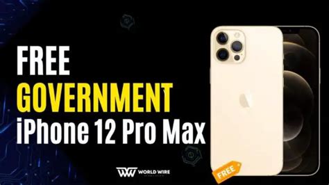 How to get Free Government iPhone 12 Pro Max - World-Wire