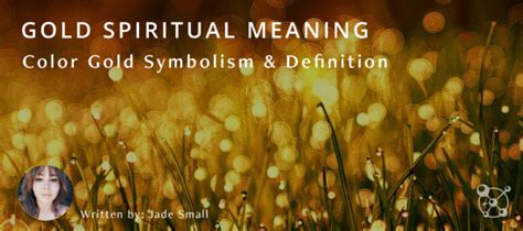 Gold Spiritual Meaning Color Gold Symbolism Definition