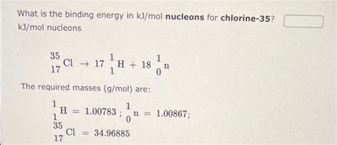 Solved What Is The Binding Energy In Kj Mol Nucleons For Chegg