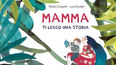 Mamma Ti Leggo Una Storia Di Nicola Cinquetti E Le Illustrazioni Di