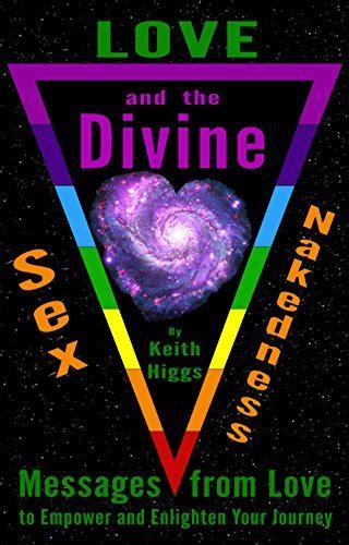 Love Sex Nakedness And The Divine Messages From Love To Empower And Enlighten Your Journey By