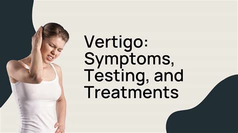 Vertigo: Symptoms, Testing, and Treatments