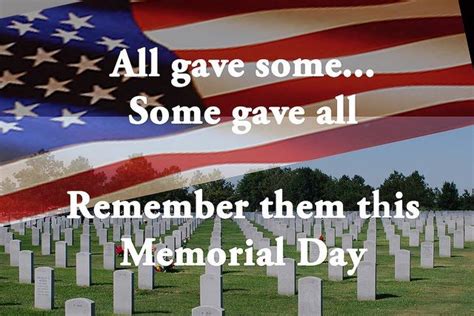 All Gave Some Some Gave All Remember Them This Memorial Day Pictures