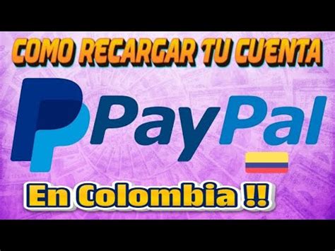 Cómo Depositar Dinero En PayPal COLOMBIA o Recargar Tu Cuenta De