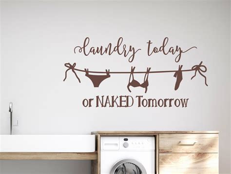 Laundry Room Wall Decal Laundry Today Or Naked Tomorrow Laundry Room