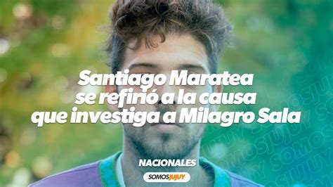 Santiago Maratea se refirió a la causa que investiga a Milagro Sala