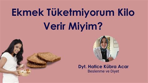 Ekmek Tüketmiyorum Kilo Verir Miyim Diyette Ekmeğin Rolü Nedir YouTube