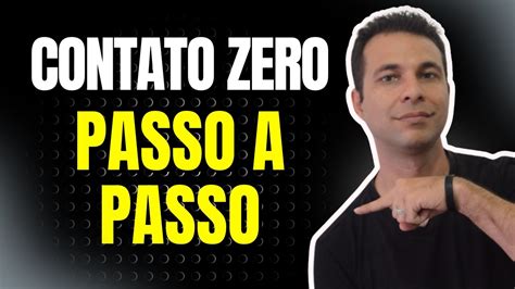 Contato Zero Guia Completo Para Fazer Certo Youtube