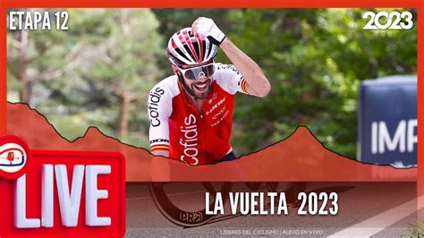 🚴🏼 Etapa 12 Vuelta A EspaÑa 2023 En Vivo 🟢 La Vuelta 2023 En Vivo Youtube