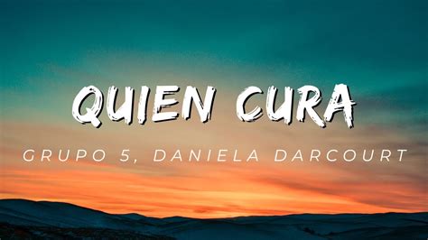 Grupo 5 Daniela Darcourt Quien Cura Letra Lyrics YouTube