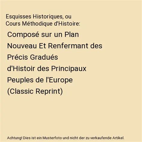 ESQUISSES HISTORIQUES OU Cours Méthodique d Histoire Composé sur un