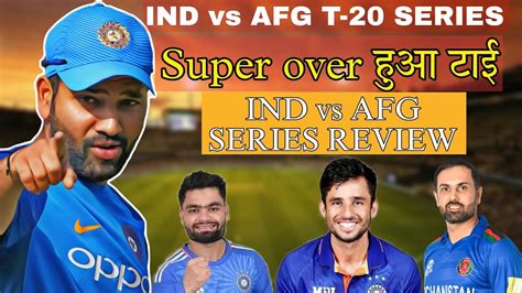 IND Vs AFG T20 Series Ind Vs Afg Highlights Ind Vs Afg Review