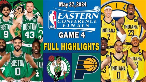 Boston Celtics Vs Indiana Pacers Game 4 Full Highlights 05 27 24 2024