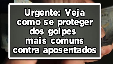 Veja Como Se Proteger Dos Golpes Contra Aposentados