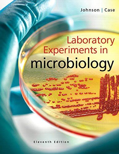 Laboratory Experiments in Microbiology (11th Edition) - Johnson, Ted R.; Case, Christine L ...