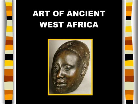 PPT - ART OF ANCIENT WEST AFRICA PowerPoint Presentation, free download ...