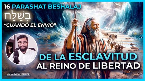 Del Reino De Esclavitud Hacia El Reino De La Libertad Parashat